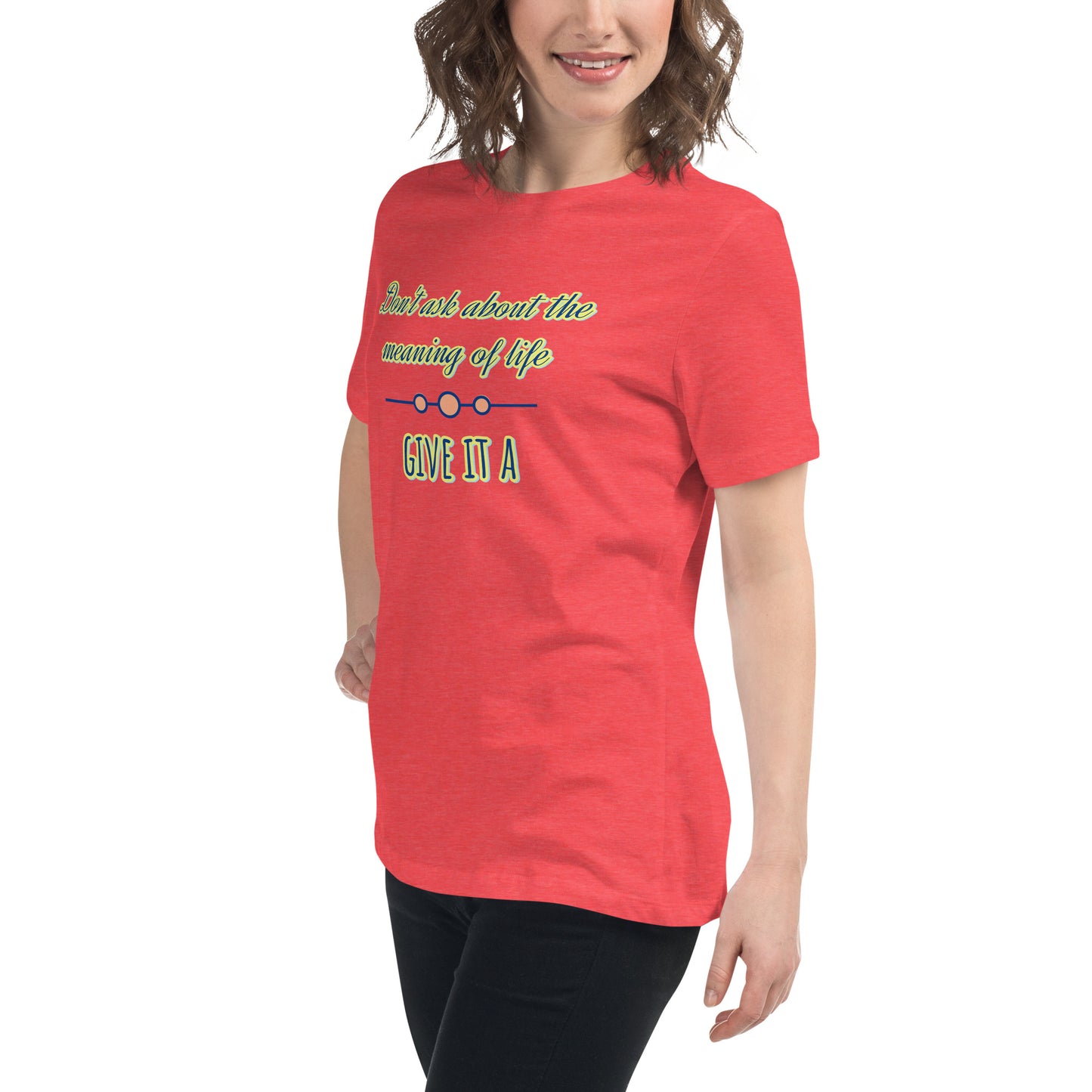Women's Relaxed T-Shirt, Life