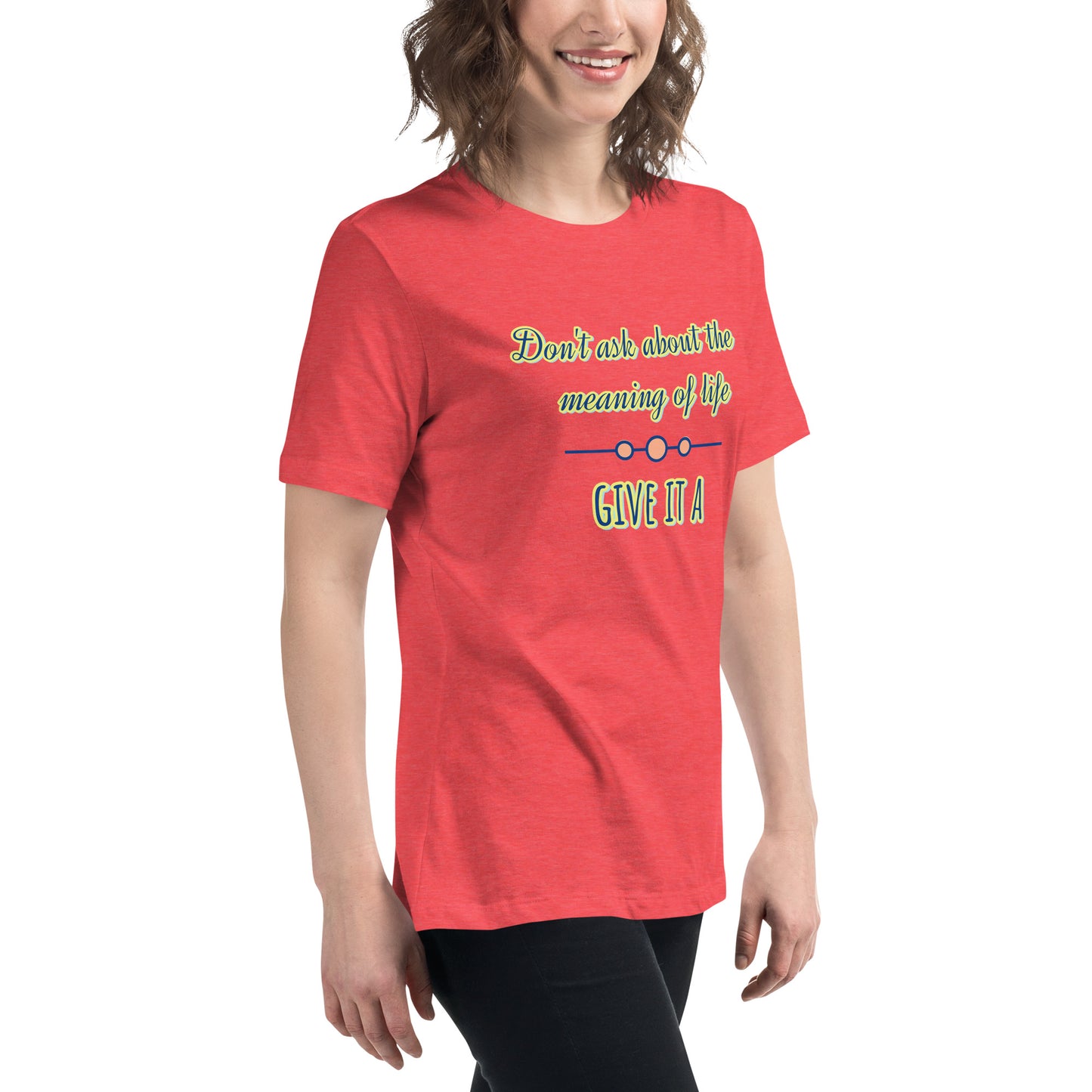 Women's Relaxed T-Shirt, Life