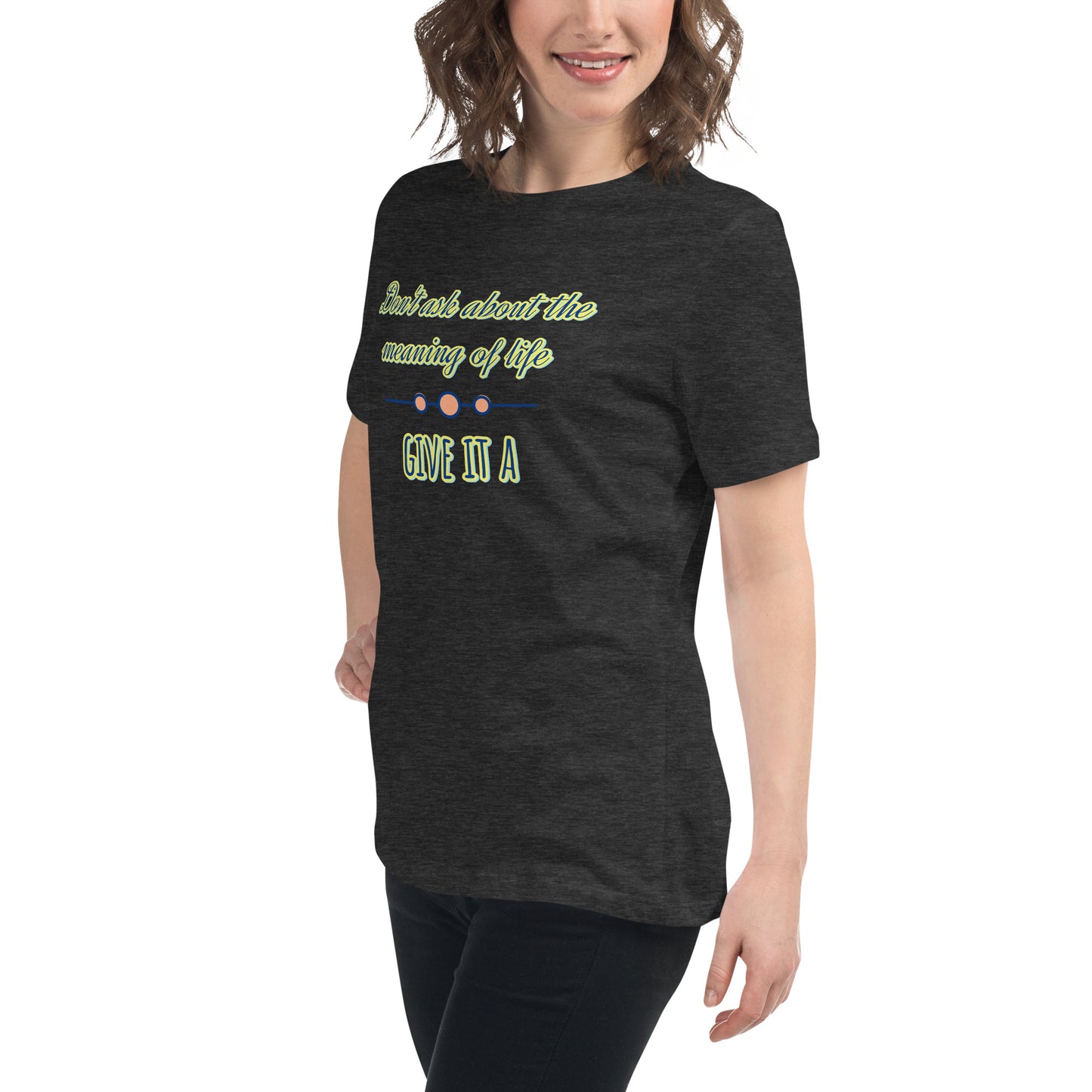 Women's Relaxed T-Shirt, Life