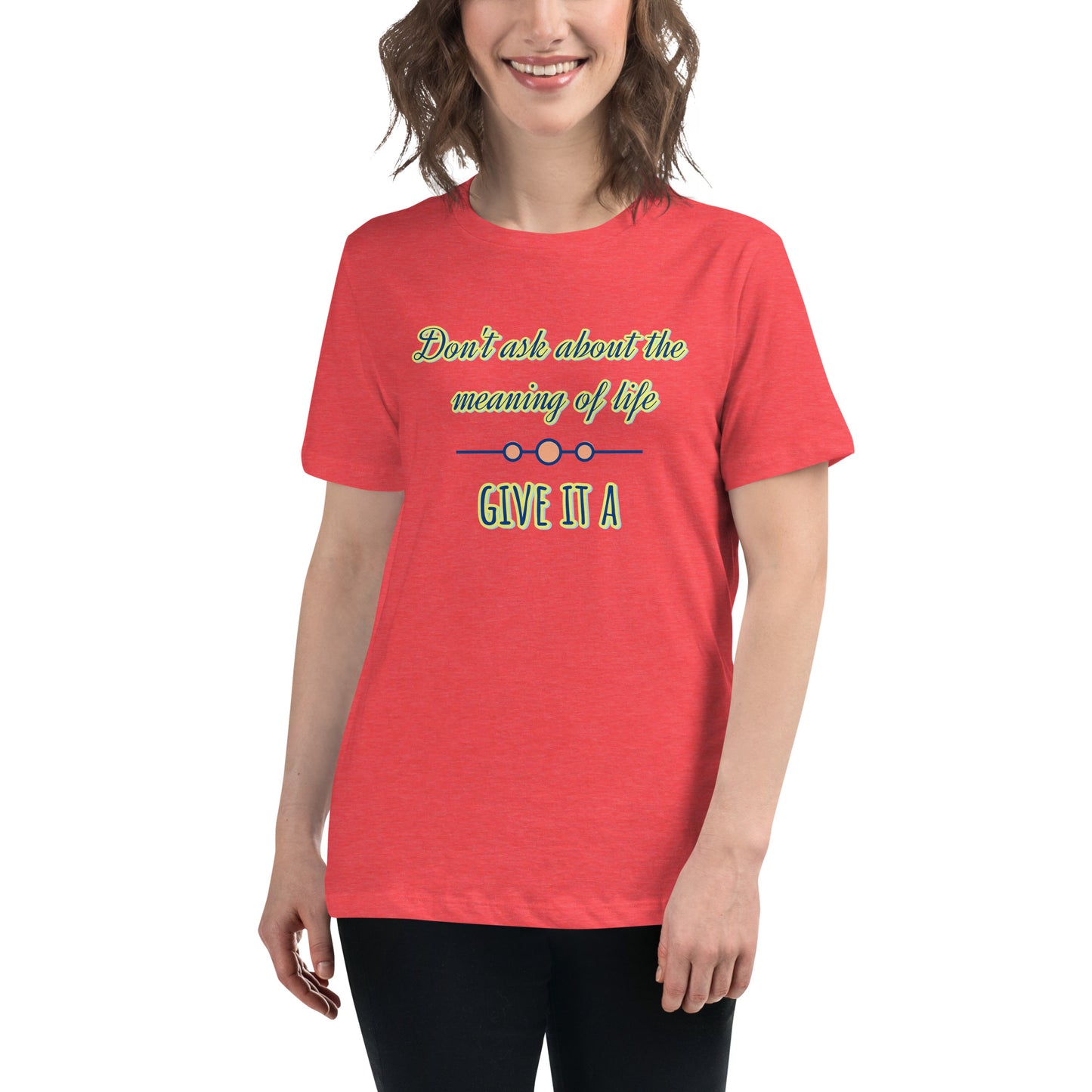 Women's Relaxed T-Shirt, Life